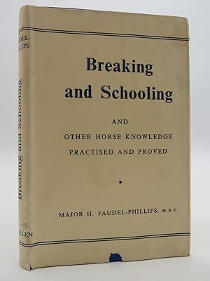 BREAKING AND SCHOOLING, AND OTHER HORSE KNOWLEDGE PRACTISED AND PROVED