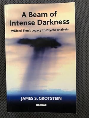 Bild des Verkufers fr A Beam of Intense Darkness: Wilfred Bion's Legacy to Psychoanalysis zum Verkauf von The Groaning Board