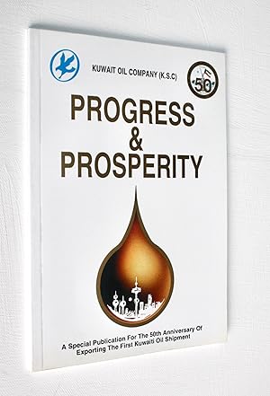 Bild des Verkufers fr Progress and Prosperity - A Special Publication for the 50th Anniversary of Exporting the First Kuwaiti Oil Shipment zum Verkauf von Dendera