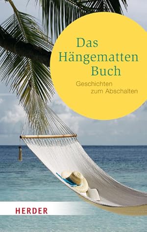 Immagine del venditore per Das Hngemattenbuch: Geschichten zum Abschalten (HERDER spektrum) venduto da Versandantiquariat Felix Mcke