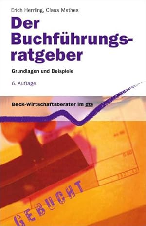 Bild des Verkufers fr Der Buchfhrungs-Ratgeber: Grundlagen und Beispiele zum Verkauf von Versandantiquariat Felix Mcke