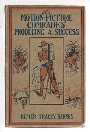 Imagen del vendedor de THE MOTION PICTURE COMRADES PRODUCING A SUCCESS; or, Featuring a Sensation #5 in The Motion Picture Series. a la venta por Bookfever, IOBA  (Volk & Iiams)