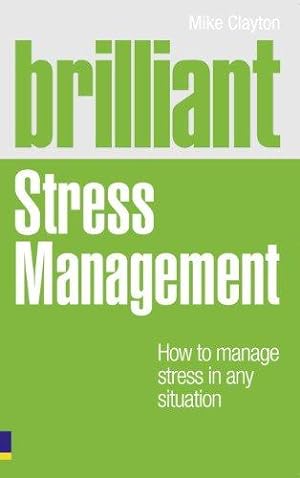 Bild des Verkufers fr Brilliant Stress Management: How to manage stress in any situation (Brilliant Lifeskills) zum Verkauf von WeBuyBooks