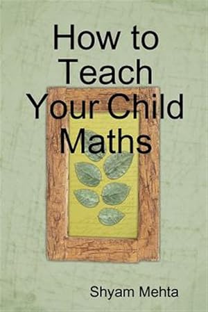 Bild des Verkufers fr How to Teach Your Child Maths zum Verkauf von GreatBookPrices