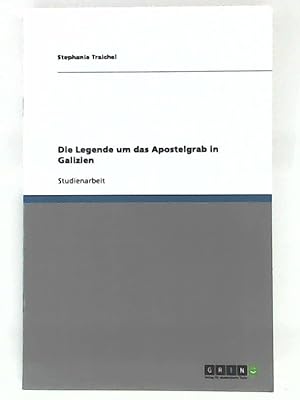 Bild des Verkufers fr Die Legende um das Apostelgrab in Galizien zum Verkauf von Leserstrahl  (Preise inkl. MwSt.)