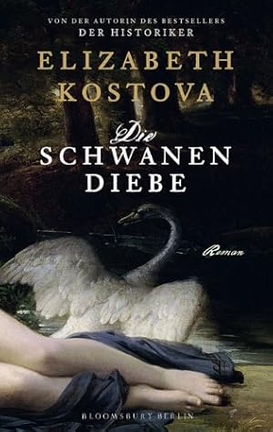 Seller image for Die Schwanendiebe : Roman. Elizabeth Kostova . Aus dem Engl. von Werner Lcher-Lawrence for sale by Preiswerterlesen1 Buchhaus Hesse