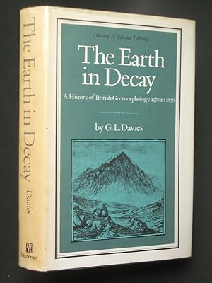 Imagen del vendedor de The Earth in Decay: A History of British Geomorphology 1578-1878 a la venta por Bookworks [MWABA, IOBA]