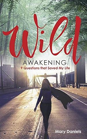 Image du vendeur pour Wild Awakening: 9 Questions That Saved My Life mis en vente par WeBuyBooks