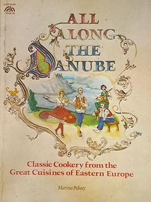 Seller image for All Along the Danube: Classic Cookery from the Great Cuisines of Eastern Europe for sale by The Book House, Inc.  - St. Louis