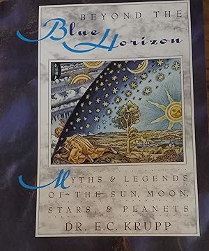 Immagine del venditore per Beyond the Blue Horizon: Myths and Legends of the Sun, Moon, Stars, and Planets venduto da The Book House, Inc.  - St. Louis