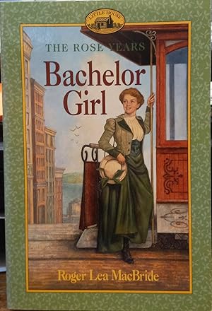 Seller image for Bachelor Girl (The Rose Years) for sale by The Book House, Inc.  - St. Louis