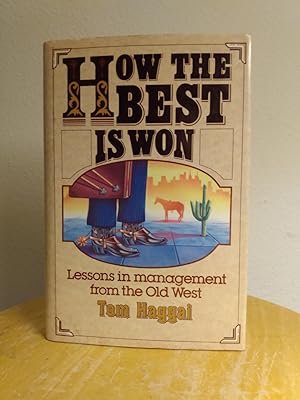 Immagine del venditore per How the Best is Won: Lessons in Management from the Old West [INSCRIBED BY AUTHOR] venduto da Counterpane Books