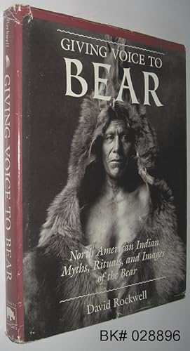 Giving Voice to Bear: American Indian Myths, Rituals and Images of the Bear