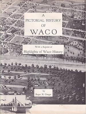 Seller image for A pictorial history of Waco ; with a reprint of Highlights of Waco history SIGNED for sale by Old Bookie