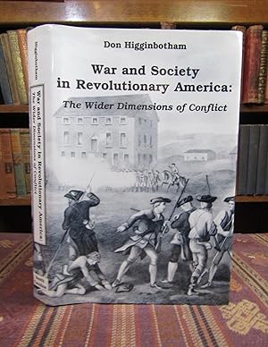 War and Society in Revolutionary America: The Wider Dimensions of Conflict (American Military His...