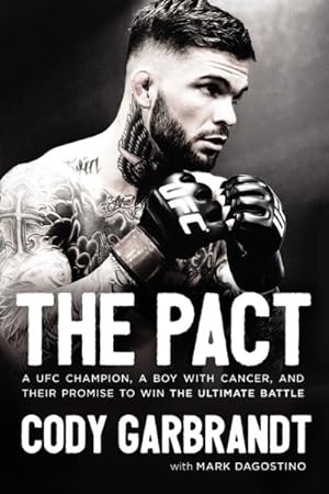 Bild des Verkufers fr Pact : A UFC Champion, a Boy With Cancer, and Their Promise to Win the Ultimate Battle zum Verkauf von GreatBookPricesUK