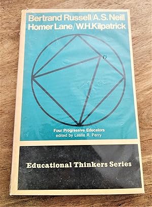 Seller image for Bertrand Russell, A.S. Neill, Homer Lane, W.H. Kilpatrick: Four progressive educators (Educational thinkers series) for sale by Boobooks