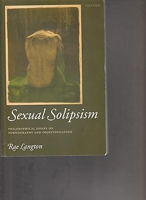 Immagine del venditore per SEXUAL SOLIPSISM. Philosophical Essays on Pornography and Objectification. venduto da BOOK NOW