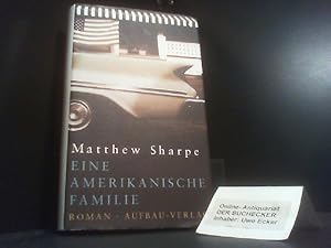 Bild des Verkufers fr Eine amerikanische Familie : Roman. Matthew Sharpe. Aus dem Amerikan. von Verena von Koskull zum Verkauf von Der Buchecker