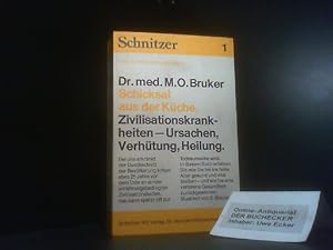 Schicksal aus der Küche : Zivilisationskrankheiten, Ursachen, Verhütung, Heilung. Ill. von E. Bra...