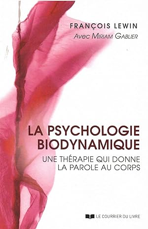 Bild des Verkufers fr La psychologie biodynamique: Une thrapie qui donne la parole au corps zum Verkauf von Libreria sottomarina - Studio Bibliografico