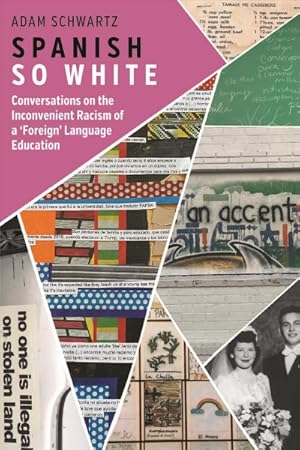 Bild des Verkufers fr Spanish So White : Conversations on the Inconvenient Racism of a Foreign Language Education zum Verkauf von GreatBookPrices