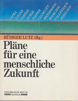 Pläne für eine menschliche Zukunft : [Ausw. aus d. Öko-Log-Büchern 1, 2 u. 3] / hrsg. von Rüdiger...