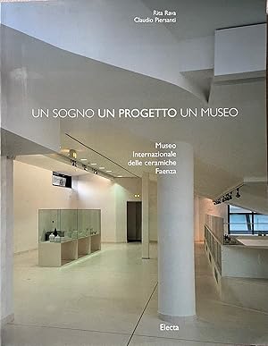 Bild des Verkufers fr Un sogno un progetto un museo : Museo internazionale delle ceramiche, Faenza zum Verkauf von Messinissa libri