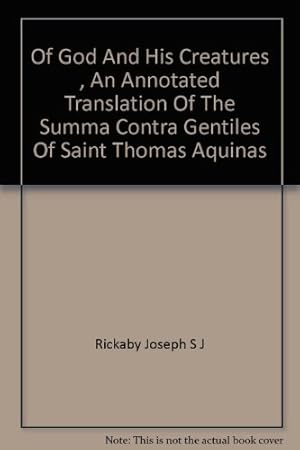 Bild des Verkufers fr Of God and His Creatures: An Annotated Translation (With some Abridgement) of the Summa Contra Gentiles of Saint Thos Aquinas zum Verkauf von WeBuyBooks