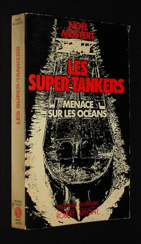 Bild des Verkufers fr Les Super-Tankers : Menace sur les ocans zum Verkauf von Abraxas-libris