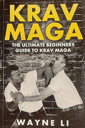 Krav Maga: The Ultimate Beginners Guide To Krav Maga