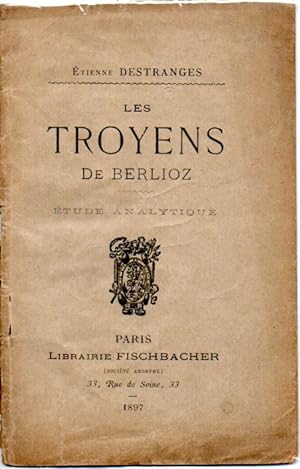 Les troyens, de Berlioz. Etude analytique