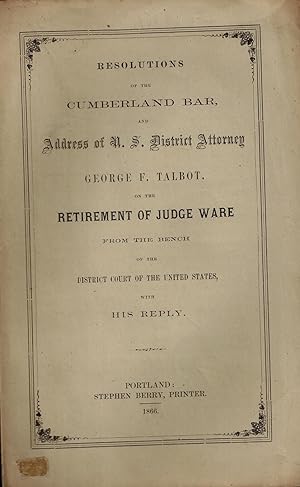 Image du vendeur pour Resolutions of the Cumberland Bar and Address of U.S. District Attorney George F. Talbot on the Retirement of Judge Ware from the Bench mis en vente par UHR Books