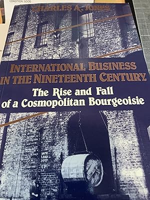 Immagine del venditore per International Business in the Nineteenth Century: Rise and Fall of a Cosmopolitan Bourgeoisie venduto da Cotswold Rare Books