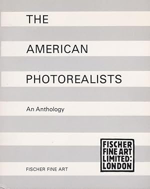 Seller image for The American photorealists; an anthology [Charles Bell, Arne Besser, Tom Blackwell, Hilo Chen, Robert Cottingham, Alan Dworkowitz, Audrey Flack, Guy Johnson. Ron Kleemann, Richard McLean, Joyce Stillman Meyers, Judson Nelson, Jerry Ott, John Roy, Ben Schonzeit, Siburney, Mary Warner, Idelle Weber, Ching-Jang Yao] [on the occasion of the exhibition held at Fisher Fine Art, London, May - June 1983] for sale by Licus Media