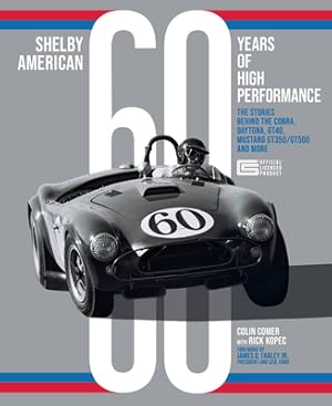 Bild des Verkufers fr Shelby American 60 Years of High Performance: The Stories Behind the Cobra, Daytona, Mustang Gt350 and Gt500, Ford Gt40 and More (Hardback or Cased Book) zum Verkauf von BargainBookStores