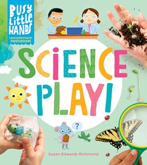 Immagine del venditore per Busy Little Hands: Science Play!: Learning Activities for Preschoolers (Hardback or Cased Book) venduto da BargainBookStores