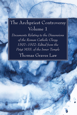 Image du vendeur pour The Archpriest Controversy, Volume 1: Documents Relating to the Dissensions of the Roman Catholic Clergy, 1597-1602: Edited from the Petyt Mss. of the (Paperback or Softback) mis en vente par BargainBookStores