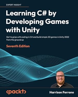 Immagine del venditore per Learning C# by Developing Games with Unity - Seventh Edition: Get to grips with coding in C# and build simple 3D games in Unity 2022 from the ground u (Paperback or Softback) venduto da BargainBookStores