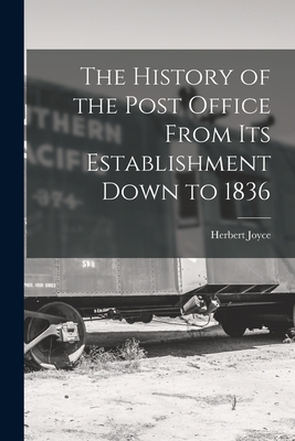 Bild des Verkufers fr The History of the Post Office From Its Establishment Down to 1836 (Paperback or Softback) zum Verkauf von BargainBookStores