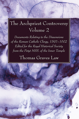 Image du vendeur pour The Archpriest Controversy, Volume 2: Documents Relating to the Dissensions of the Roman Catholic Clergy, 1597-1602: Edited for the Royal Historical S (Paperback or Softback) mis en vente par BargainBookStores