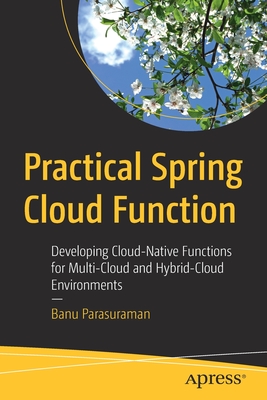 Seller image for Practical Spring Cloud Function: Developing Cloud-Native Functions for Multi-Cloud and Hybrid-Cloud Environments (Paperback or Softback) for sale by BargainBookStores