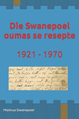 Seller image for Die Swanepoel oumas se resepte: 1921 - 1970: Resepte van Susara en Susanna Swanepoel (Paperback or Softback) for sale by BargainBookStores