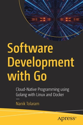 Seller image for Software Development with Go: Cloud-Native Programming Using Golang with Linux and Docker (Paperback or Softback) for sale by BargainBookStores