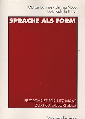 Sprache als Form : Festschrift für Utz Maas zum 60. Geburtstag. Michael Bommes . (Hrsg.)