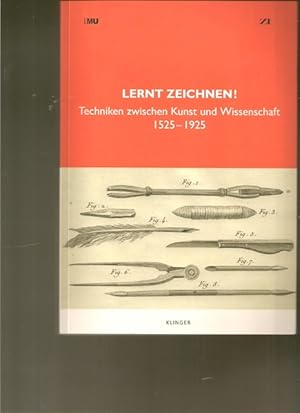 Lern Zeichnen ! Techniken zwischen Kunst und Wissenschaft 1525 - 1925.