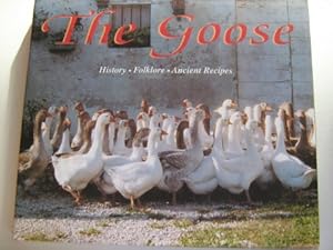 Seller image for The Goose : History, Folklore, Ancient Recipes for sale by WeBuyBooks