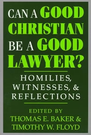 Immagine del venditore per Can a Good Christian Be a Good Lawyer? : Homilies, Witnesses, and Reflections venduto da GreatBookPricesUK