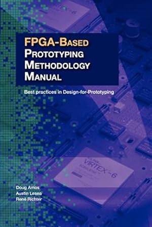 Seller image for FPGA-based Prototyping Methodology Manual: Best Practices in Design-for-Prototyping for sale by GreatBookPricesUK