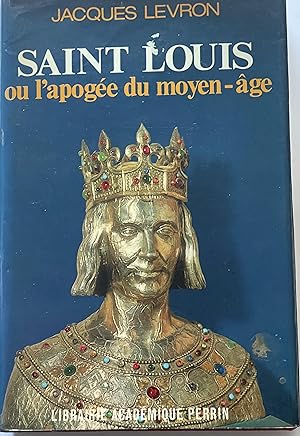 Saint Louis ou l'apogée du moyen-âge (dédicacé)